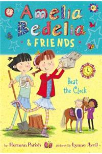 Amelia Bedelia & Friends #1: Amelia Bedelia & Friends Beat the Clock