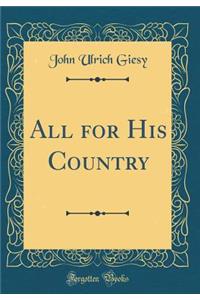 All for His Country (Classic Reprint)