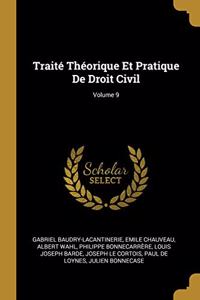 Traité Théorique Et Pratique De Droit Civil; Volume 9