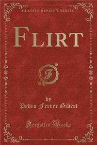 Flirt (Classic Reprint)