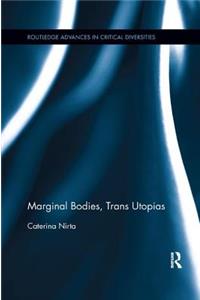 Marginal Bodies, Trans Utopias