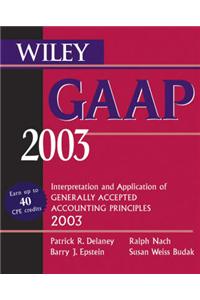 Wiley GAAP: Interpretation and Application of Generally Accepted Accounting Principles: 2003