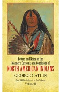 Manners, Customs, and Conditions of the North American Indians, Volume II