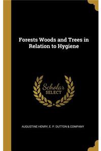 Forests Woods and Trees in Relation to Hygiene