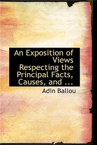 An Exposition of Views Respecting the Principal Facts, Causes, and ...