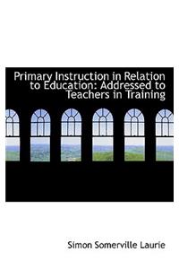 Primary Instruction in Relation to Education