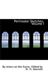 Peninsular Sketches, Volume I