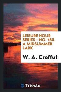 Leisure Hour Series - No. 150. a Midsummer Lark