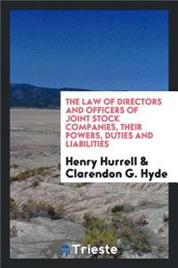 The Law of Directors and Officers of Joint Stock Companies: Their Powers, Duties and Liabilities