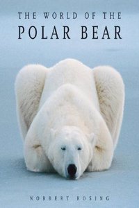 The World of the Polar Bear Hardcover â€“ 1 January 2006