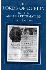 the Lords of Dublin in the Age of Reformation