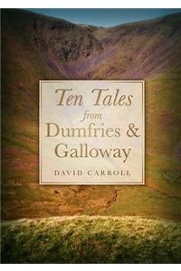 Ten Tales from Dumfries and Galloway