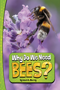 Why Do We Need Bees?