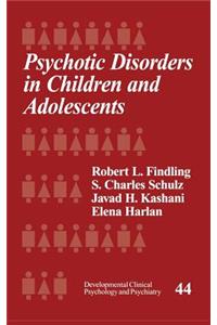 Psychotic Disorders in Children and Adolescents