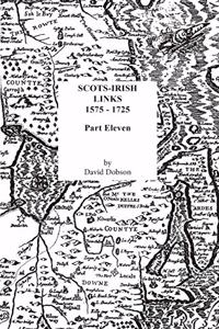 Scots-Irish Links, 1575-1725. Part Eleven