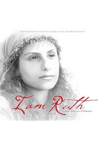 I Am Ruth: A Story of Loss, Love, & Redemption