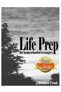 Life Prep for Homeschooled Teenagers, Third Edition