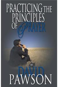 Practicing The Principles of Prayer