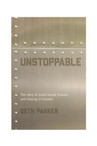 Unstoppable: The Story of Asset-Based Finance and Leasing in Canada