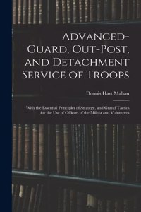 Advanced-Guard, Out-Post, and Detachment Service of Troops