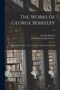 Works of George Berkeley ...