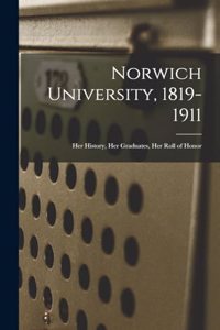 Norwich University, 1819-1911; Her History, Her Graduates, Her Roll of Honor