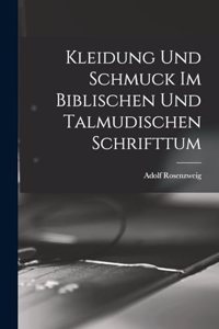 Kleidung Und Schmuck Im Biblischen Und Talmudischen Schrifttum