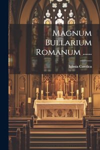 Magnum Bullarium Romanum ......