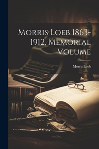 Morris Loeb 1863-1912, Memorial Volume