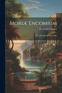 Moriæ Encomium