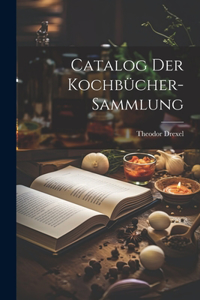 Catalog Der Kochbücher-Sammlung