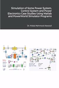 Simulation of Some Power System and Power Electronics Case Studies Using Matlab and PowerWorld Simulator Programs