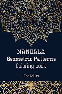 MANDALA GEOMETRIC PATTERNS. Coloring Book For Adults