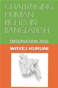 Challenging Human Rights in Bangladesh