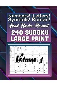 Hard, Harder Hardest 240 Sudoku Large Print: Numbers! Letters! Symbols! Roman Numerals!