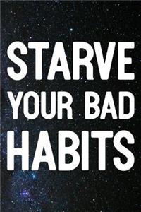 Starve Your Bad Habits