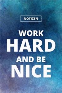 Work hard and be nice