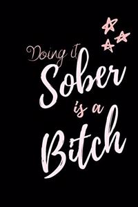 Doing it Sober is a BITCH