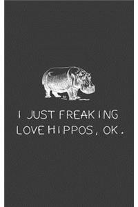 I Just Freaking Love Hippos OK