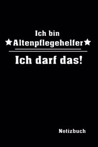 Ich bin Altenpflegehelfer Ich darf das