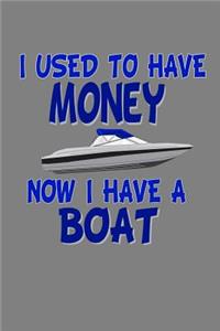 I Used To Have Money Now I Have A Boat