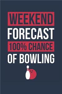 Bowling Notebook 'Weekend Forecast 100% Chance of Bowling' - Funny Gift for Bowler - Bowling Journal