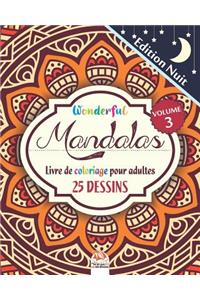 Wonderful Mandalas 3 - Edition nuit - Livre de Coloriage pour Adultes