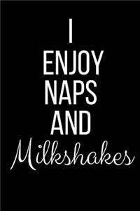 I Love Naps And Milkshakes: Funny Slogan-Blank Lined Journal-120 Pages 6 x 9