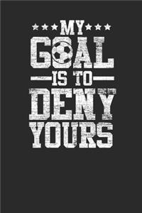 My Goal Is To Deny Yours