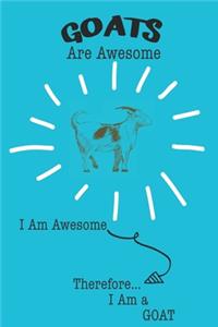 Goats Are Awesome I Am Awesome Therefore I Am a Goat