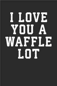 I Love You a Waffle Lot