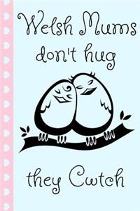 Welsh Mums Don't Just Hug They Cwtch