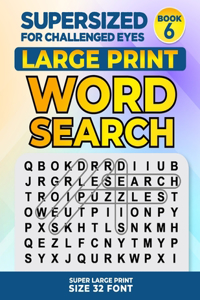 SUPERSIZED FOR CHALLENGED EYES, Book 6: Super Large Print Word Search Puzzles