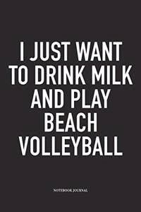 I Just Want to Drink Milk and Play Beach Volleyball